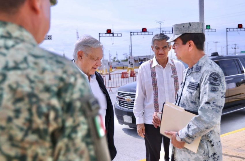 AMLO visitó a Américo Villarreal para supervisar el reforzamiento de seguridad en aduanas