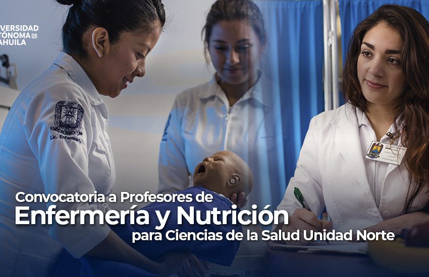 Convoca UAdeC a Profesionales en Enfermería y Nutrición a formar parte de la Planta Docente de la Escuela de Ciencias de la Salud Unidad Norte