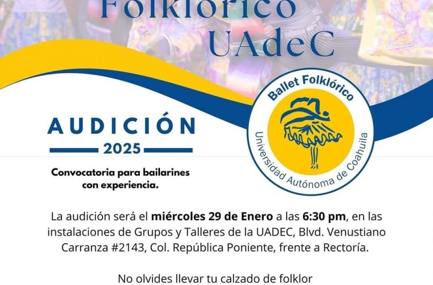  Convoca UAdeC a Bailarines con Experiencia a la Audición del Ballet Folklórico de la UAdeC