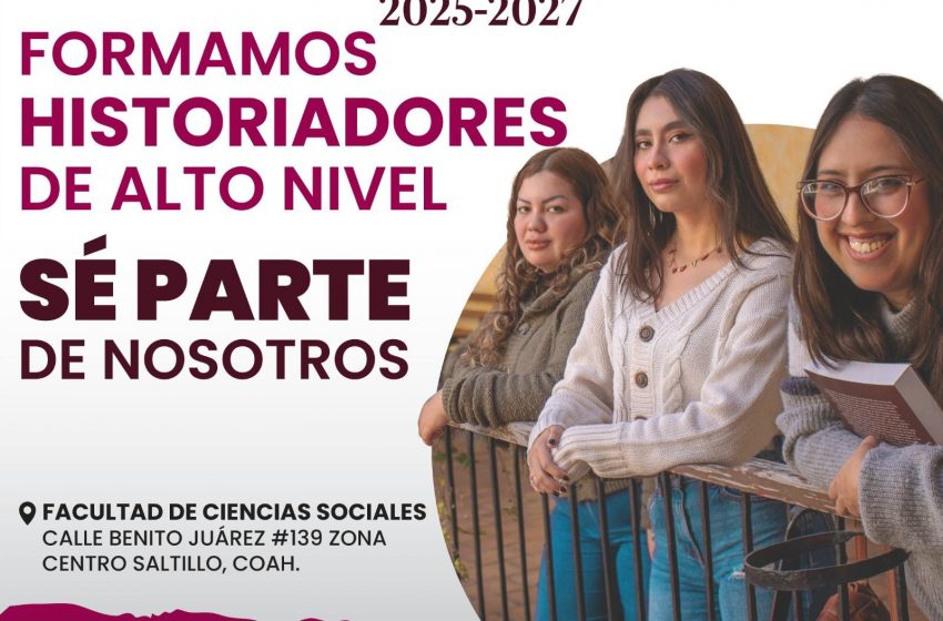 Invita Facultad de Ciencias Sociales de la UAdeC a Estudiar la Maestría en Historia del Noreste Mexicano y Texas