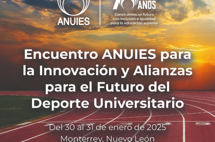  Rector de la UAdeC Encabeza el Encuentro Nacional para la Innovación y Alianzas para el Futuro del Deporte Universitario ANUIES
