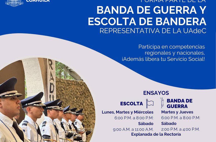  Forma Parte de la Banda de Guerra y Escolta Universitaria de la UAdeC