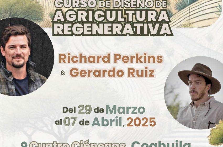  Invita UAdeC al Curso de Diseño de Agricultura Regenerativa con Richard Perkins y Gerardo Ruiz