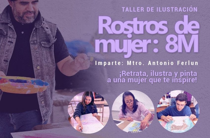 Ofrece UAdeC para su Comunidad Universitaria el Taller de Ilustración “Rostros de Mujer: 8M”