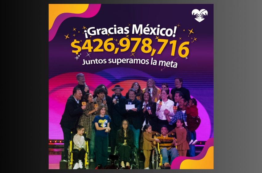 Teletón México 2025 supera meta y recauda más de 426 millones de pesos